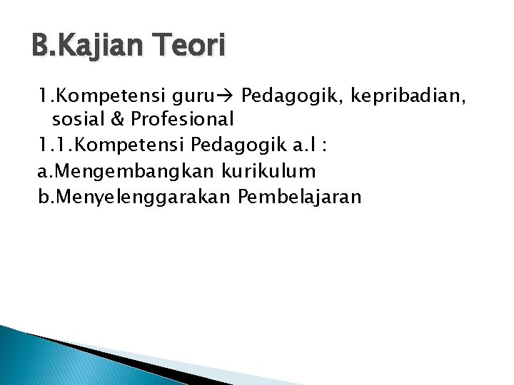 B. Kajian Teori 1. Kompetensi guru Pedagogik, kepribadian, sosial & Profesional 1. 1. Kompetensi