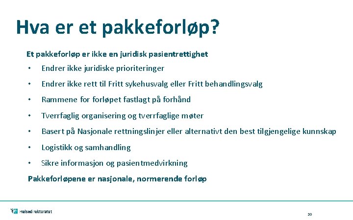 Hva er et pakkeforløp? Et pakkeforløp er ikke en juridisk pasientrettighet • Endrer ikke