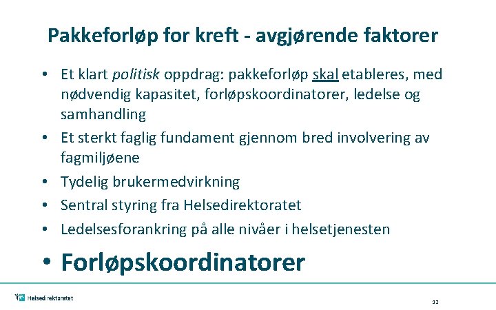  Pakkeforløp for kreft - avgjørende faktorer • Et klart politisk oppdrag: pakkeforløp skal