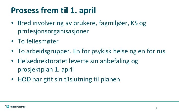 Prosess frem til 1. april • Bred involvering av brukere, fagmiljøer, KS og profesjonsorganisasjoner