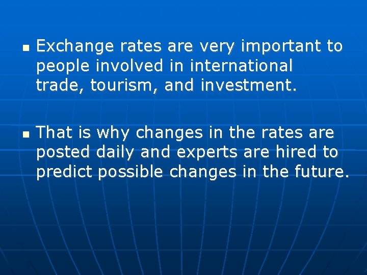  Exchange rates are very important to people involved in international trade, tourism, and