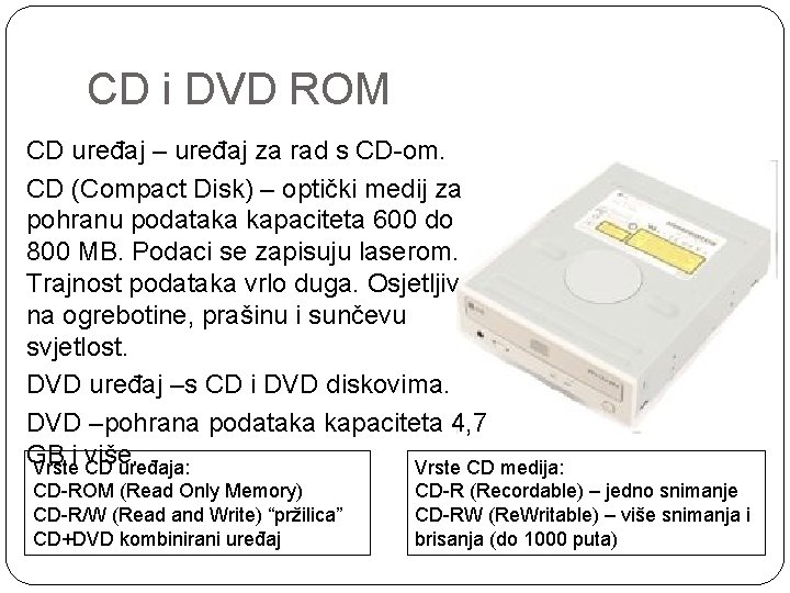 CD i DVD ROM CD uređaj – uređaj za rad s CD-om. CD (Compact