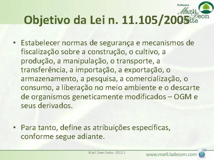 Objetivo da Lei n. 11. 105/2005 • Estabelecer normas de segurança e mecanismos de