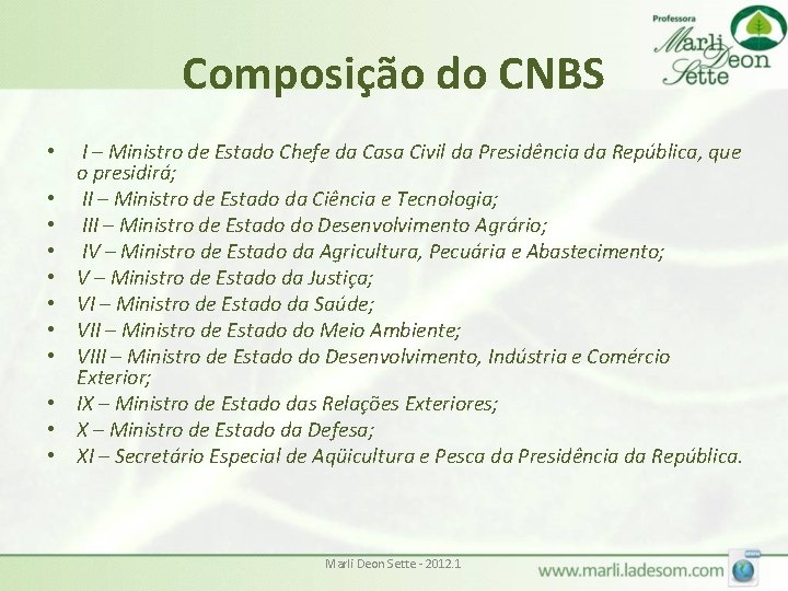 Composição do CNBS • I – Ministro de Estado Chefe da Casa Civil da Composição do CNBS • I – Ministro de Estado Chefe da Casa Civil da