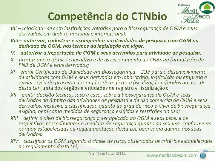 Competência do CTNbio VII – relacionar-se com instituições voltadas para a biossegurança de OGM