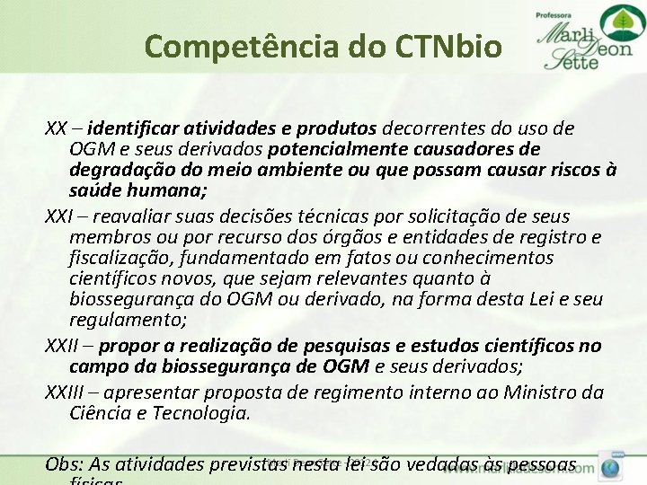 Competência do CTNbio XX – identificar atividades e produtos decorrentes do uso de OGM