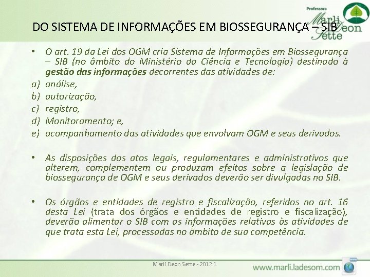 DO SISTEMA DE INFORMAÇÕES EM BIOSSEGURANÇA – SIB • O art. 19 da Lei