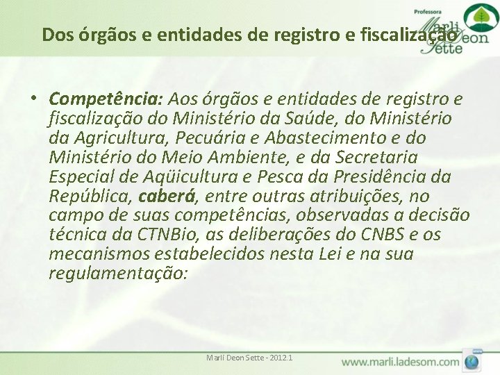 Dos órgãos e entidades de registro e fiscalização • Competência: Aos órgãos e entidades