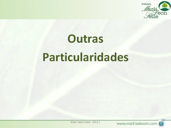 Outras Particularidades Marli Deon Sette - 2012. 1 Outras Particularidades Marli Deon Sette - 2012. 1