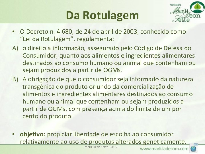 Da Rotulagem • O Decreto n. 4. 680, de 24 de abril de 2003,