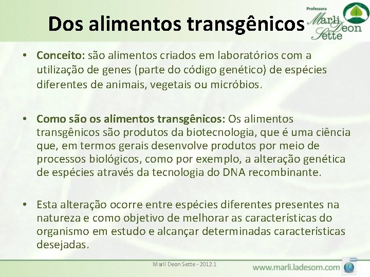 Dos alimentos transgênicos • Conceito: são alimentos criados em laboratórios com a utilização de Dos alimentos transgênicos • Conceito: são alimentos criados em laboratórios com a utilização de
