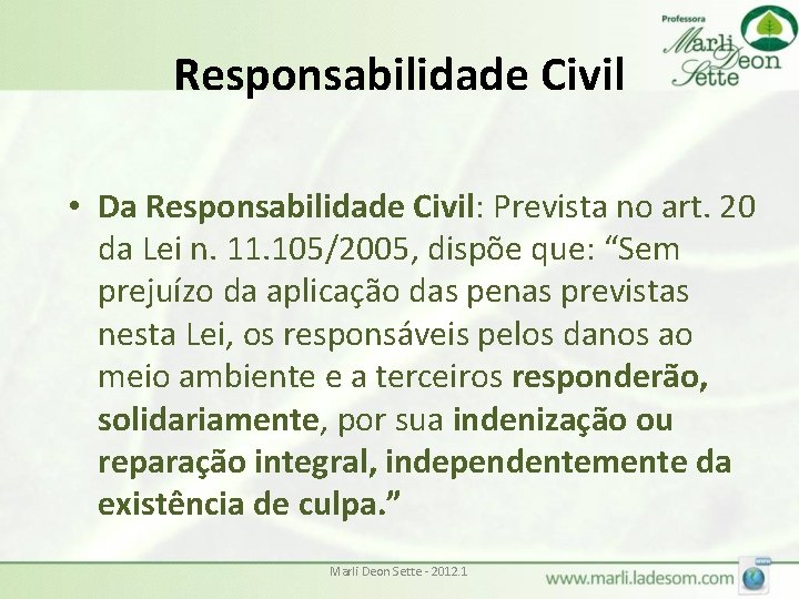 Responsabilidade Civil • Da Responsabilidade Civil: Prevista no art. 20 da Lei n. 11. Responsabilidade Civil • Da Responsabilidade Civil: Prevista no art. 20 da Lei n. 11.