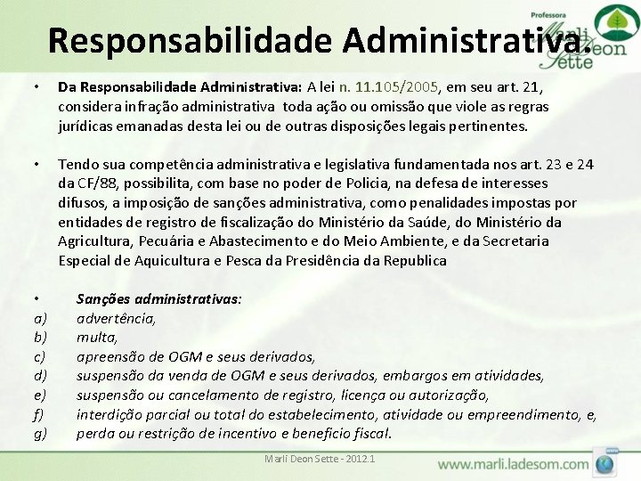 Responsabilidade Administrativa. • Da Responsabilidade Administrativa: A lei n. 11. 105/2005, em seu art.