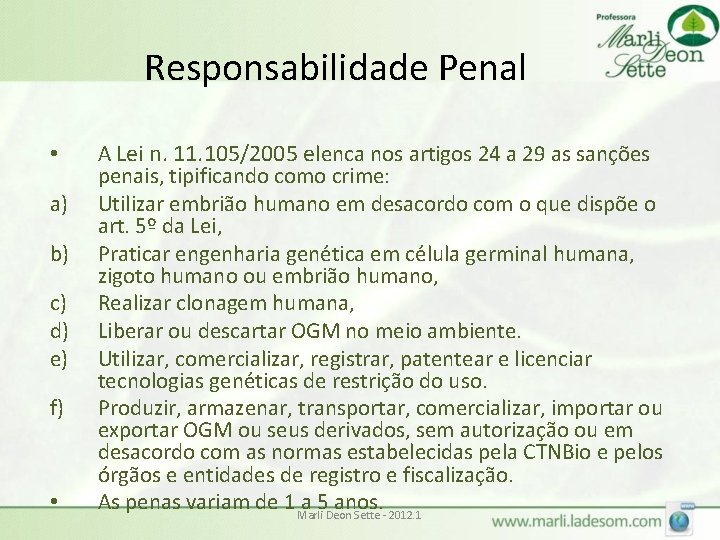 Responsabilidade Penal • a) b) c) d) e) f) • A Lei n. 11.