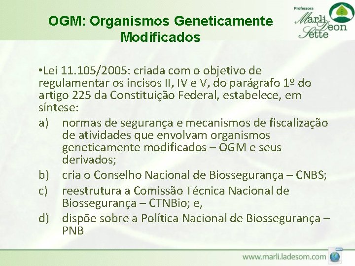 OGM: Organismos Geneticamente Modificados • Lei 11. 105/2005: criada com o objetivo de regulamentar
