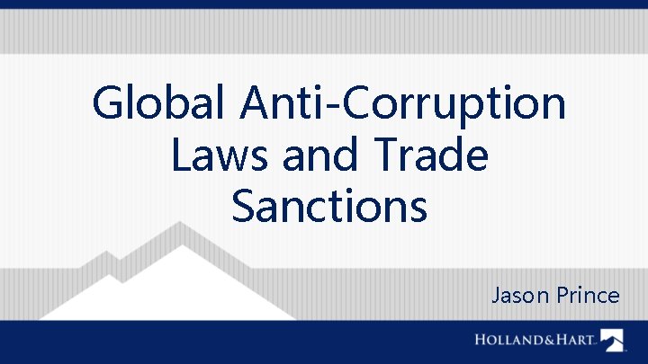 Global Anti-Corruption Laws and Trade Sanctions Jason Prince 