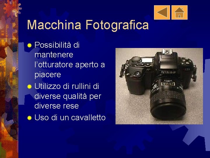 Macchina Fotografica ® Possibilità di mantenere l’otturatore aperto a piacere ® Utilizzo di rullini