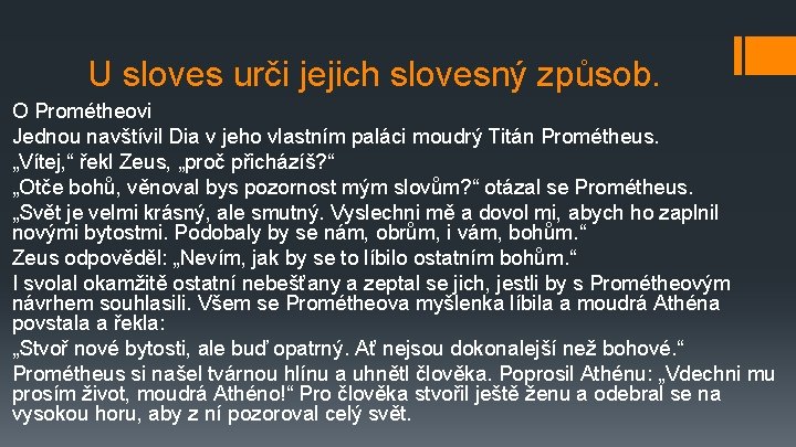 U sloves urči jejich slovesný způsob. O Prométheovi Jednou navštívil Dia v jeho vlastním