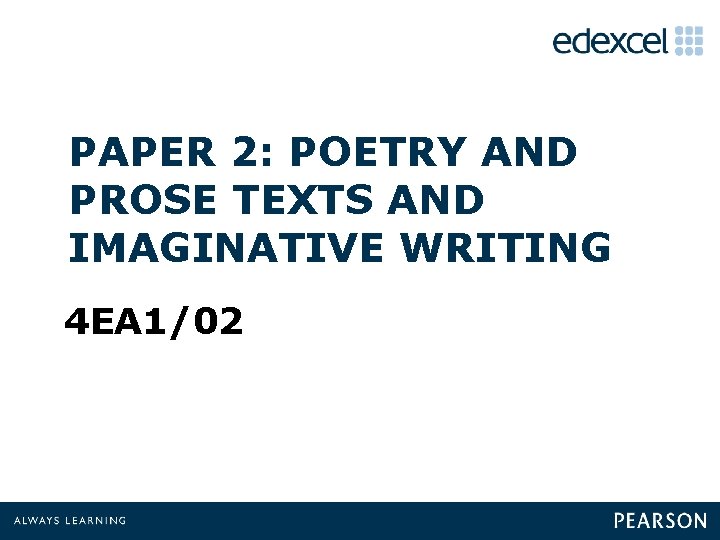 PAPER 2: POETRY AND PROSE TEXTS AND IMAGINATIVE WRITING 4 EA 1/02 