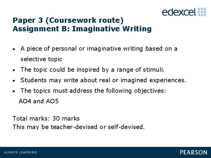 Paper 3 (Coursework route) Assignment B: Imaginative Writing • A piece of personal or