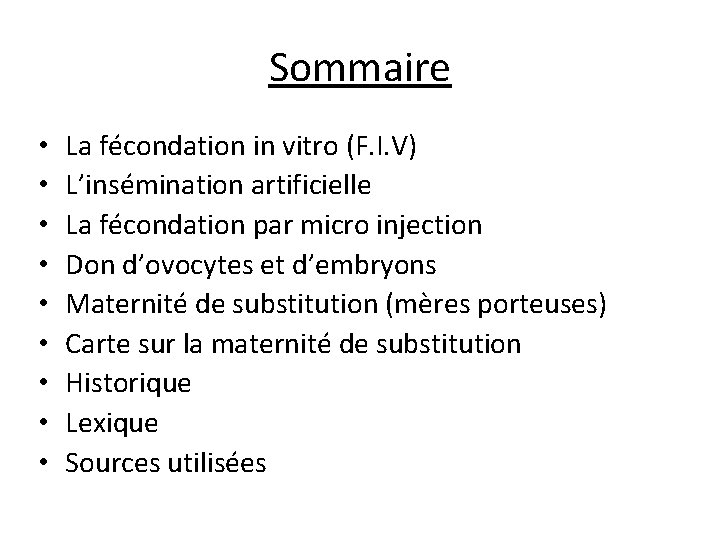 Sommaire • • • La fécondation in vitro (F. I. V) L’insémination artificielle La