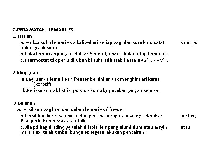 C. PERAWATAN LEMARI ES 1. Harian : a. periksa suhu lemari es 2 kali