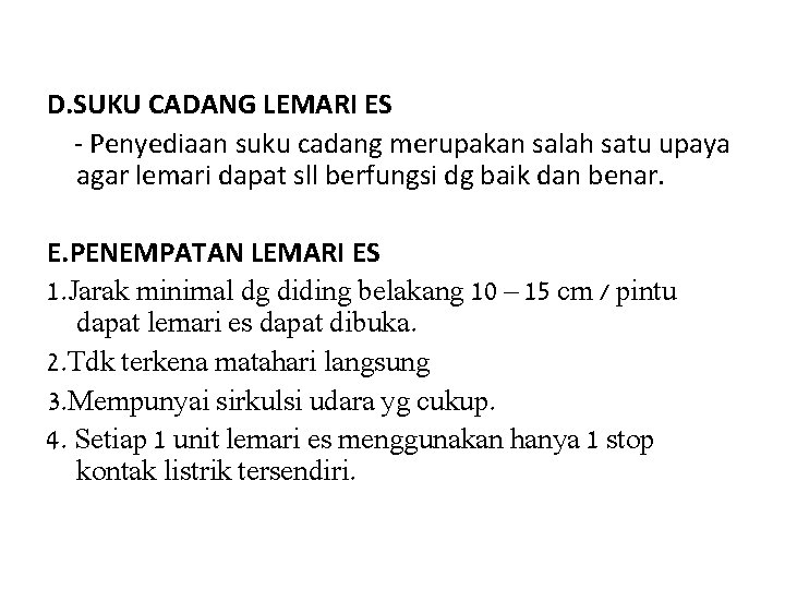 D. SUKU CADANG LEMARI ES - Penyediaan suku cadang merupakan salah satu upaya agar