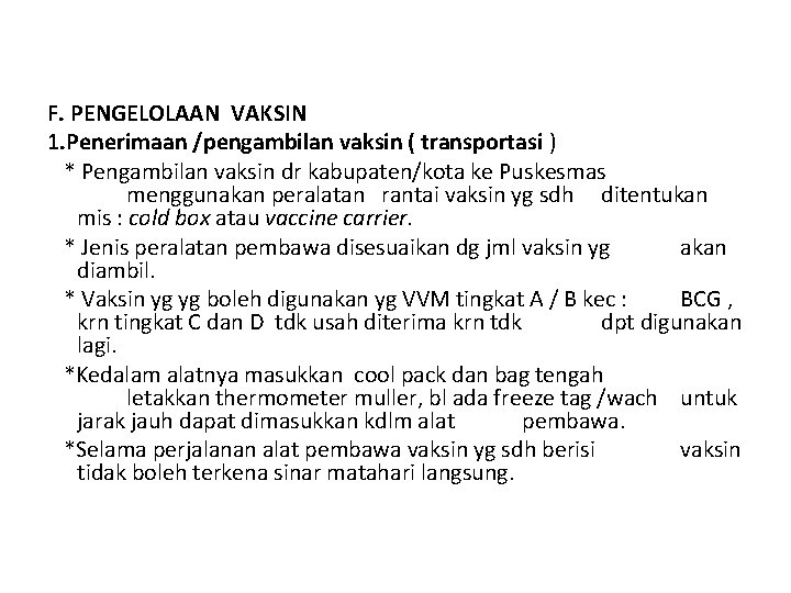 F. PENGELOLAAN VAKSIN 1. Penerimaan /pengambilan vaksin ( transportasi ) * Pengambilan vaksin dr