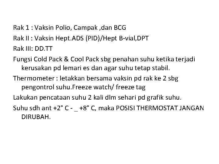 Rak 1 : Vaksin Polio, Campak , dan BCG Rak II : Vaksin Hept.