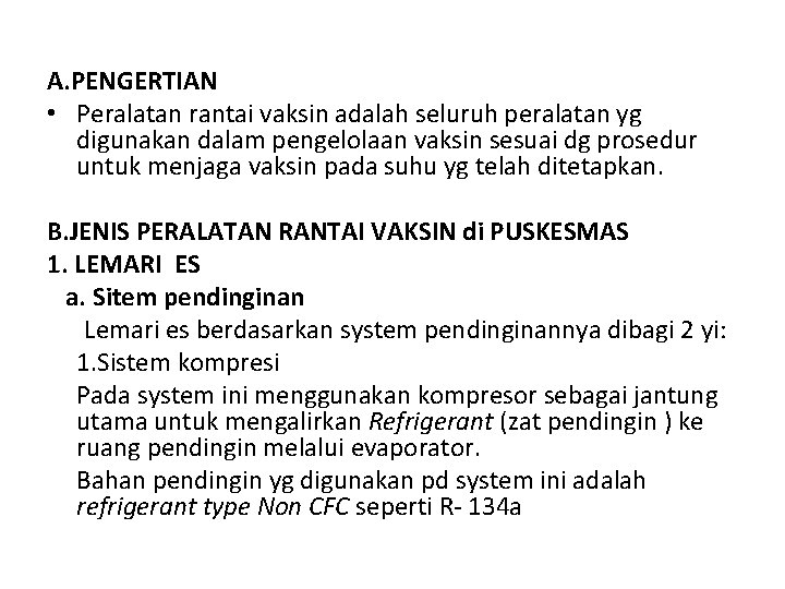 A. PENGERTIAN • Peralatan rantai vaksin adalah seluruh peralatan yg digunakan dalam pengelolaan vaksin