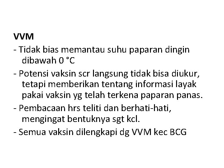 VVM - Tidak bias memantau suhu paparan dingin dibawah 0 °C - Potensi vaksin