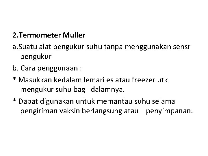 2. Termometer Muller a. Suatu alat pengukur suhu tanpa menggunakan sensr pengukur b. Cara