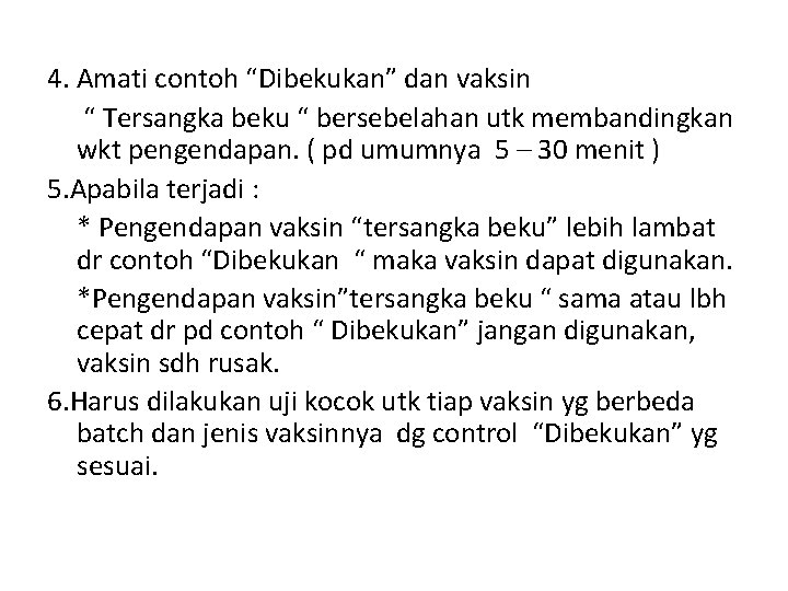 4. Amati contoh “Dibekukan” dan vaksin “ Tersangka beku “ bersebelahan utk membandingkan wkt