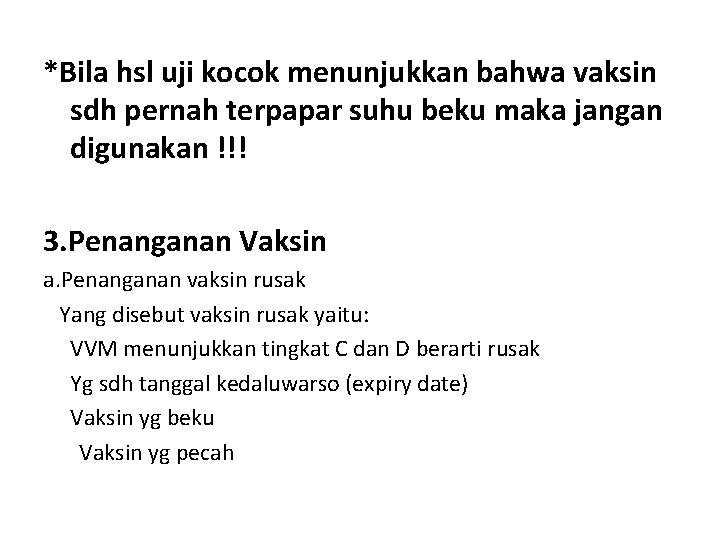 *Bila hsl uji kocok menunjukkan bahwa vaksin sdh pernah terpapar suhu beku maka jangan