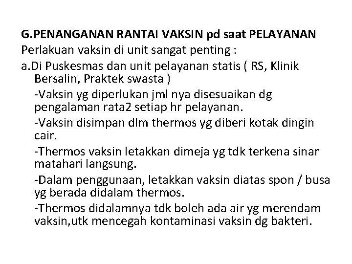 G. PENANGANAN RANTAI VAKSIN pd saat PELAYANAN Perlakuan vaksin di unit sangat penting :