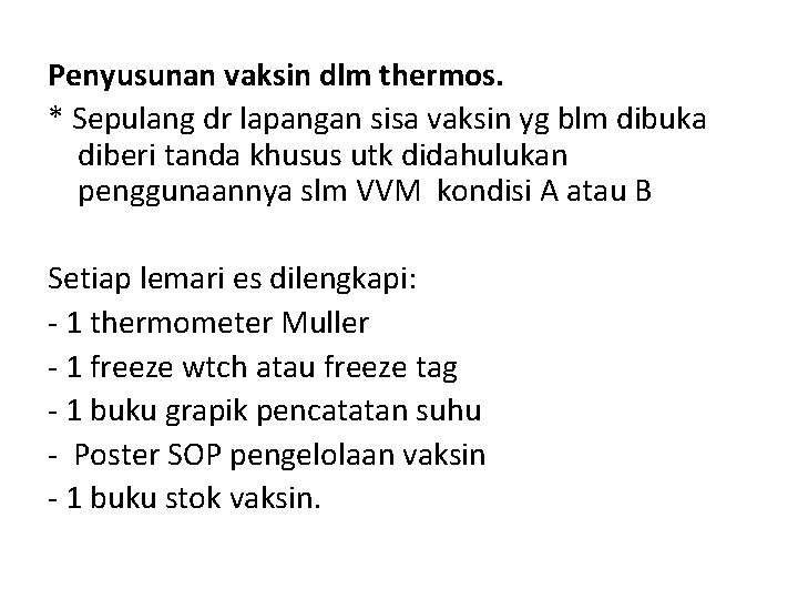 Penyusunan vaksin dlm thermos. * Sepulang dr lapangan sisa vaksin yg blm dibuka diberi