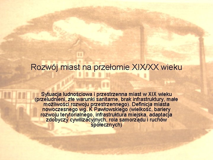 Rozwój miast na przełomie XIX/XX wieku Sytuacja ludnościowa i przestrzenna miast w XIX wieku