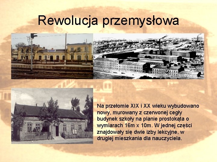 Rewolucja przemysłowa Na przełomie XIX i XX wieku wybudowano nowy, murowany z czerwonej cegły