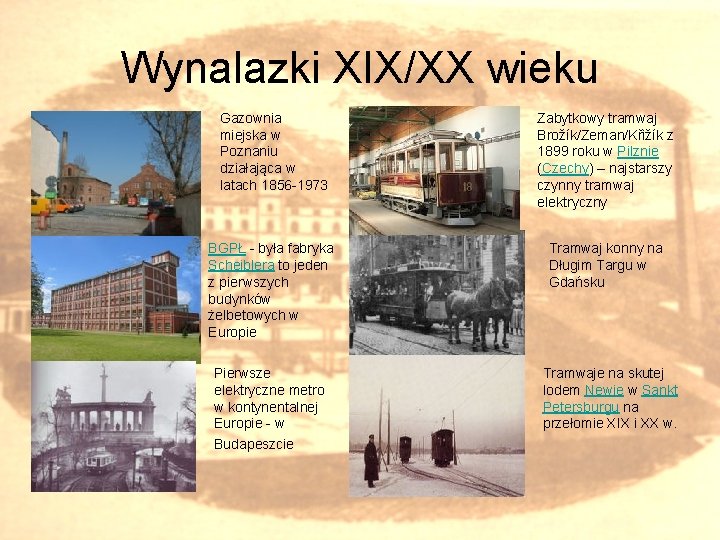 Wynalazki XIX/XX wieku Gazownia miejska w Poznaniu działająca w latach 1856 -1973 Zabytkowy tramwaj