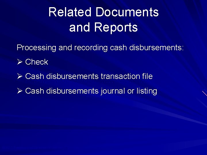 Related Documents and Reports Processing and recording cash disbursements: Ø Check Ø Cash disbursements