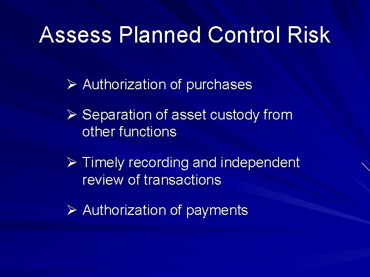 Assess Planned Control Risk Ø Authorization of purchases Ø Separation of asset custody from