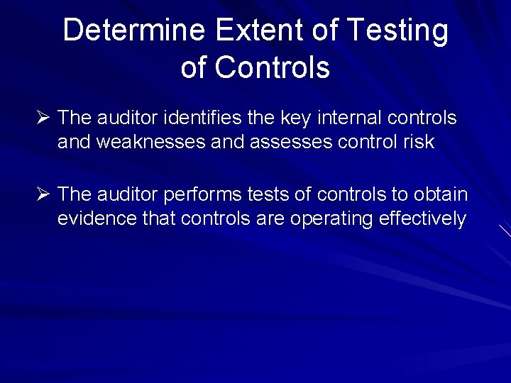 Determine Extent of Testing of Controls Ø The auditor identifies the key internal controls