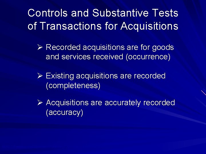 Controls and Substantive Tests of Transactions for Acquisitions Ø Recorded acquisitions are for goods