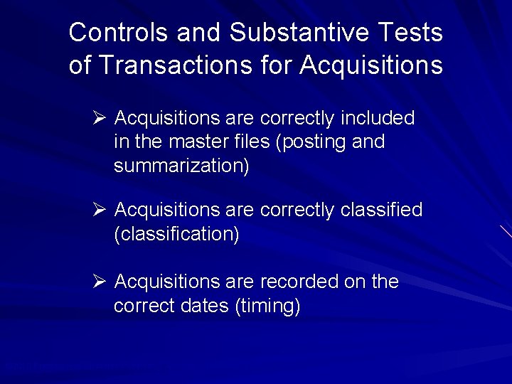 Controls and Substantive Tests of Transactions for Acquisitions Ø Acquisitions are correctly included in