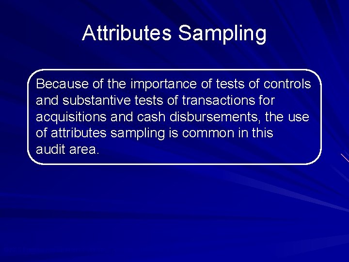 Attributes Sampling Because of the importance of tests of controls and substantive tests of