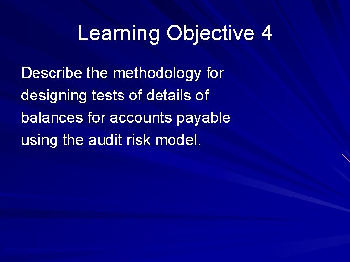 Learning Objective 4 Describe the methodology for designing tests of details of balances for