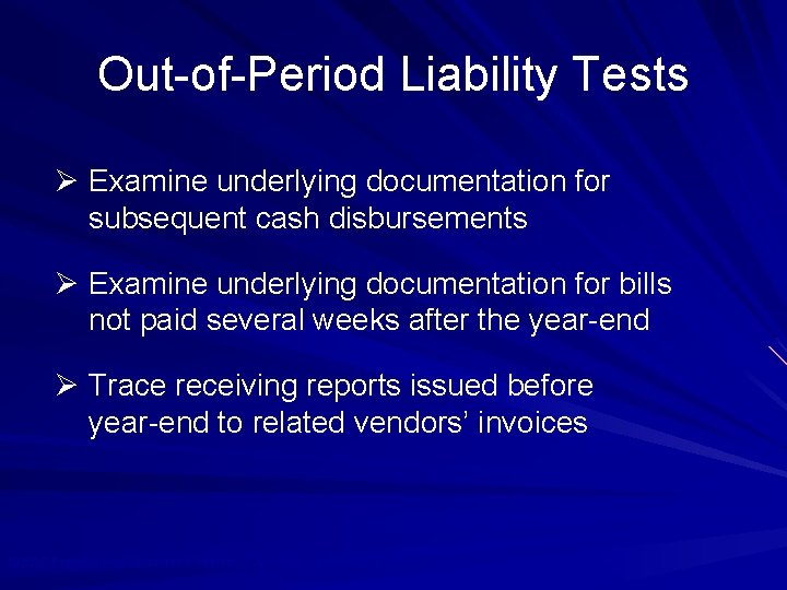 Out-of-Period Liability Tests Ø Examine underlying documentation for subsequent cash disbursements Ø Examine underlying