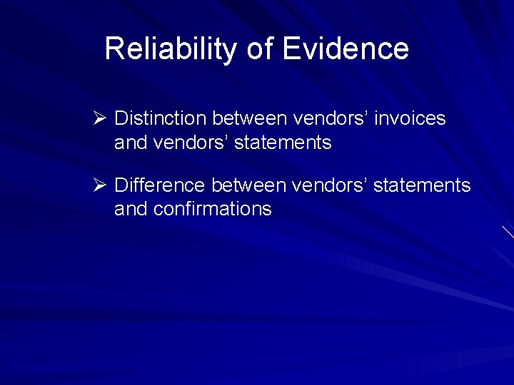 Reliability of Evidence Ø Distinction between vendors’ invoices and vendors’ statements Ø Difference between