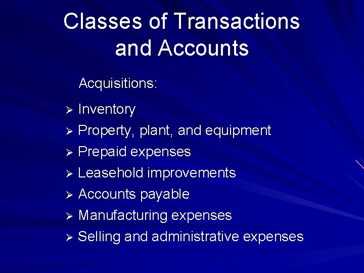 Classes of Transactions and Accounts Acquisitions: Ø Inventory Property, plant, and equipment Ø Prepaid