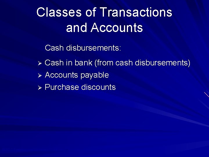 Classes of Transactions and Accounts Cash disbursements: Ø Cash in bank (from cash disbursements)